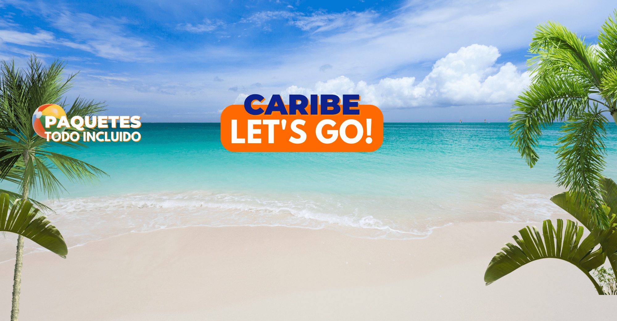 CARIBE GO Las mejores ofertas Al Caribe, paquetes turísticos con todo